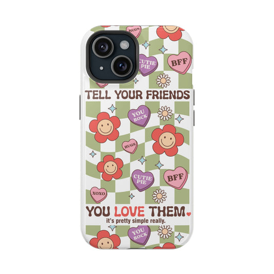 Valentine's - Magnetic Tough Cases - Tell Your Friends You Love Them