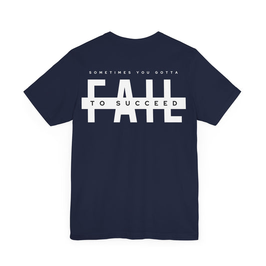 Unisex Short Sleeve Tee - Fail to succeed -Darker