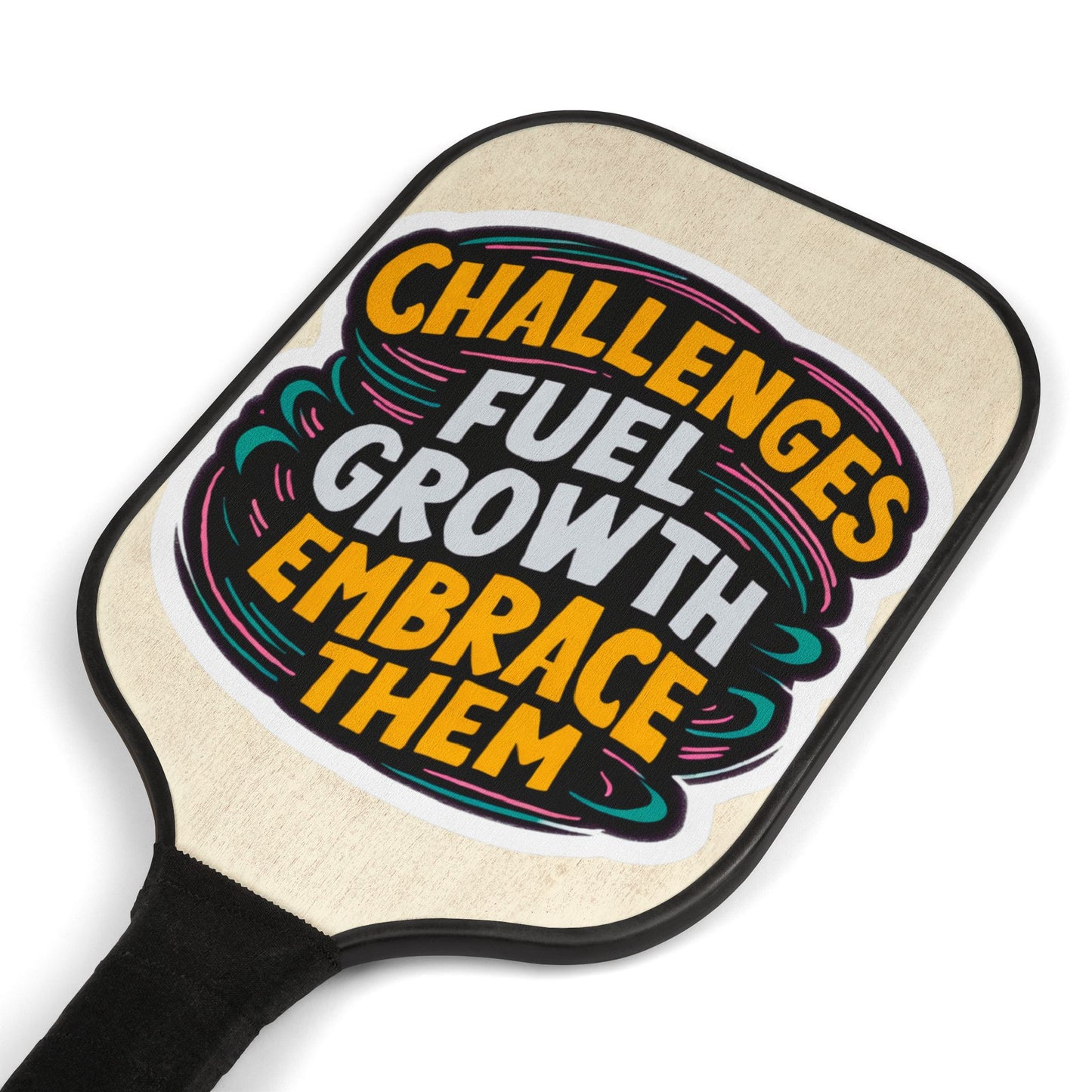 Pickleball Kit - Challenges Fuel Growth Embrace Them