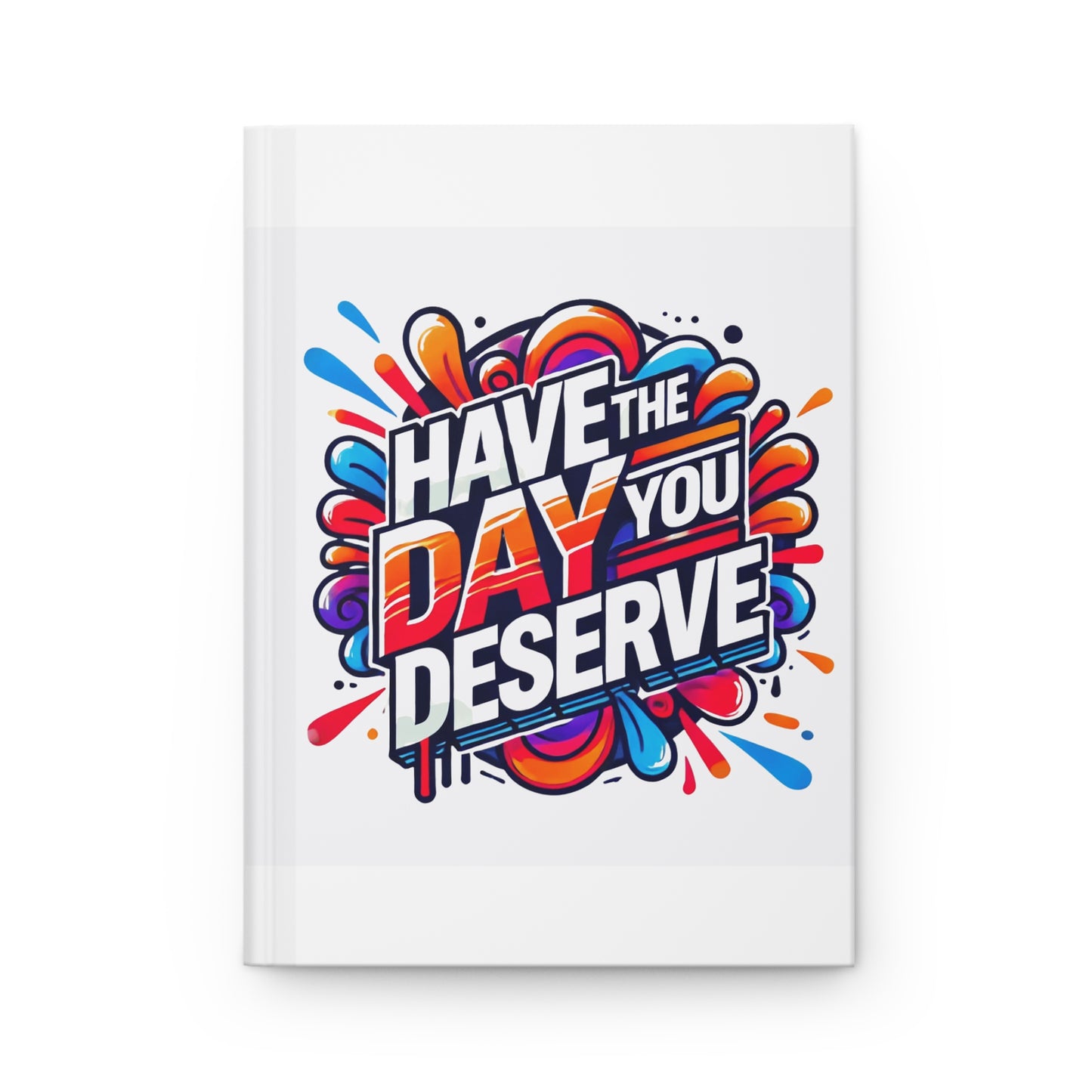 Hardcover Journal Matte - Have The Day You Deserve - White