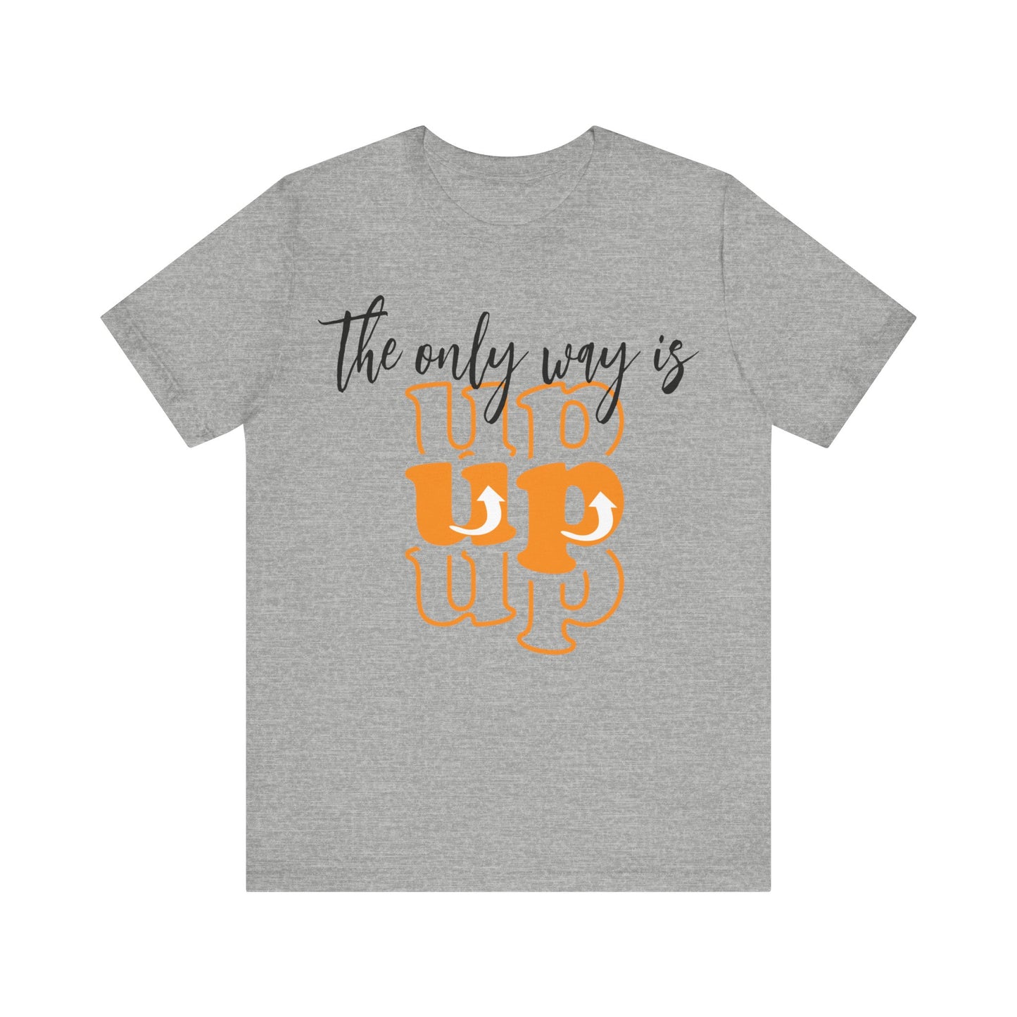 Unisex Jersey Short Sleeve Tee - The Only way Is Up - inspirational shirt - motivational shirt