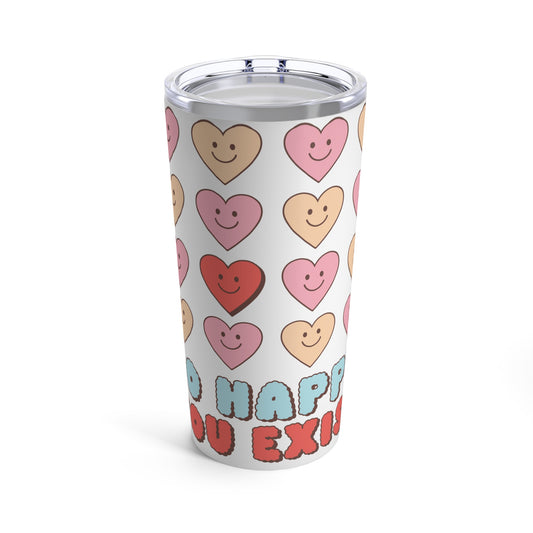 Valentine's  - Stainless Steel Tumbler 20oz - So Happy You Exist