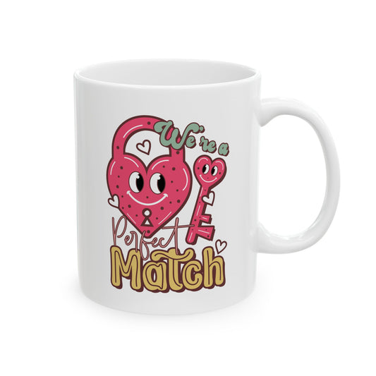 Valentine's - Ceramic Mug, (11oz, 15oz) - We're A Perfect Match