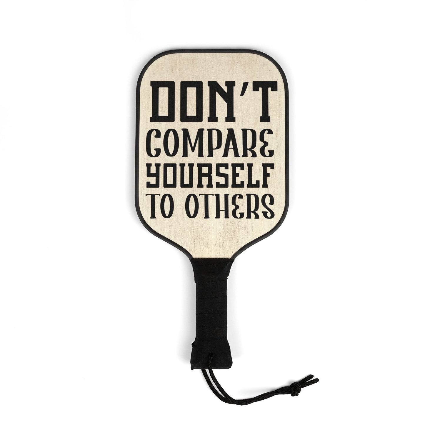 Pickleball Kit - Don't Compare Yourself To Others