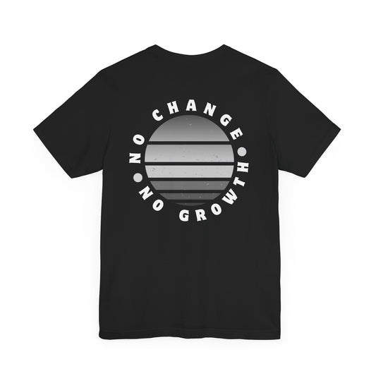 Unisex Short Sleeve Tee -No Change No Growth - Darker