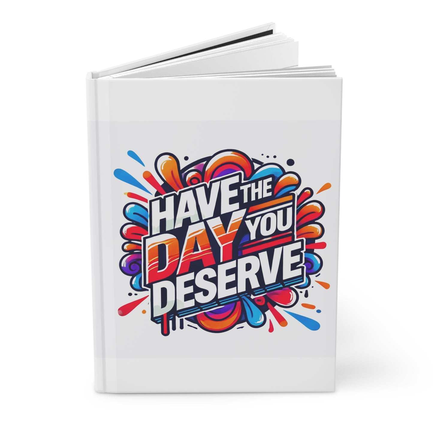 Hardcover Journal Matte - Have The Day You Deserve - White