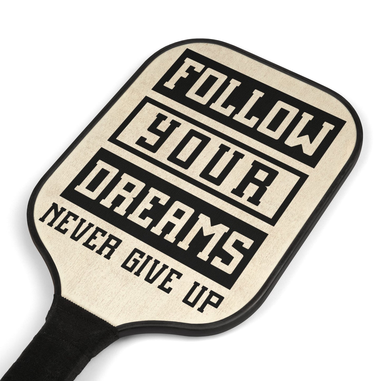 Pickleball Kit - Follow Your Dreams Never Give Up