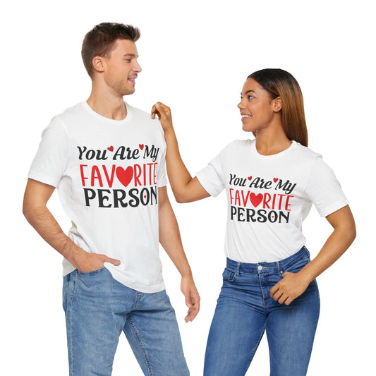 Valentines - Unisex Jersey Short Sleeve Tee - You Are My Favorite Person