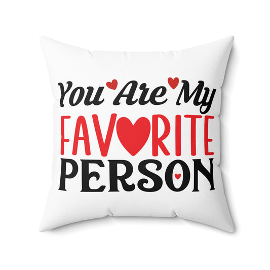 Valentine's - Spun Polyester Square Pillow - You Are My Favorite Person