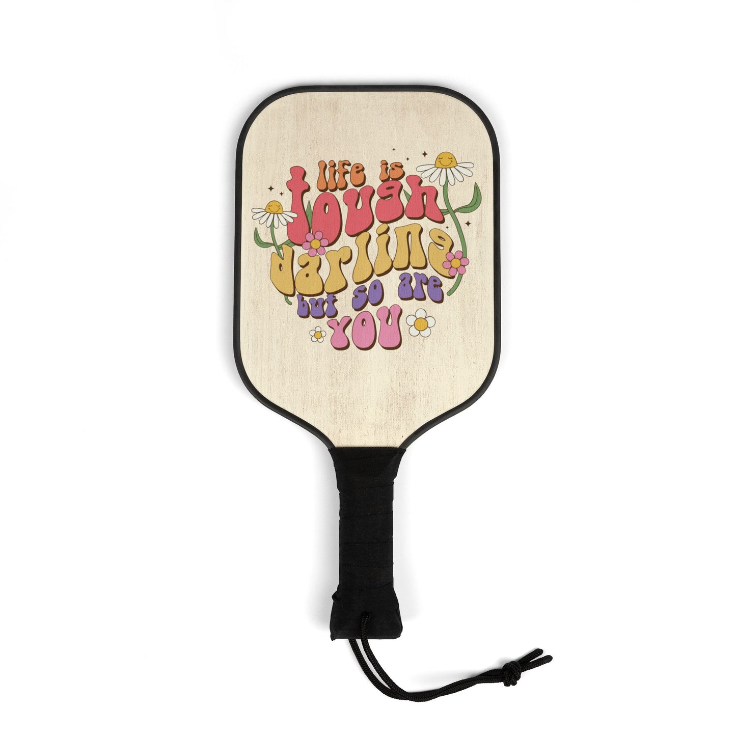 Pickleball Kit - Life Is Tough Darling But So Are You