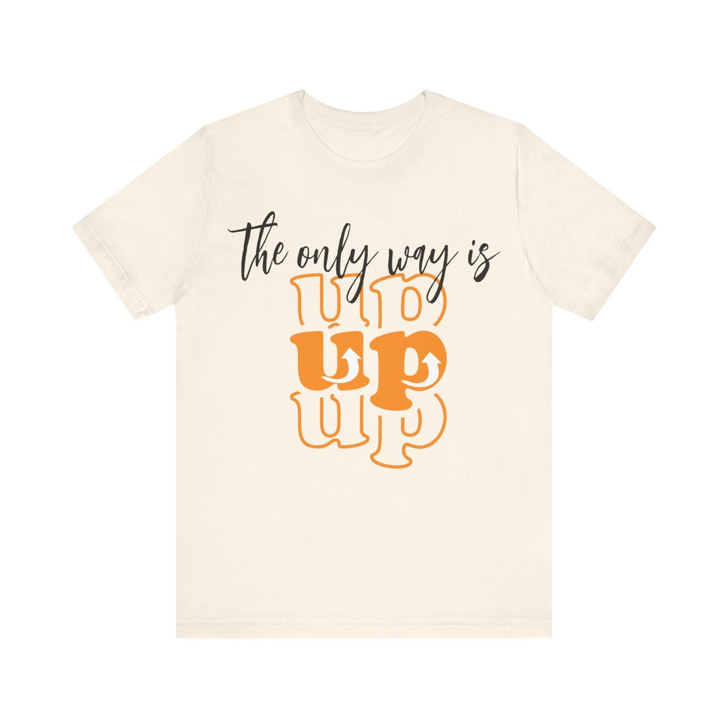 Unisex Jersey Short Sleeve Tee - The Only way Is Up - inspirational shirt - motivational shirt