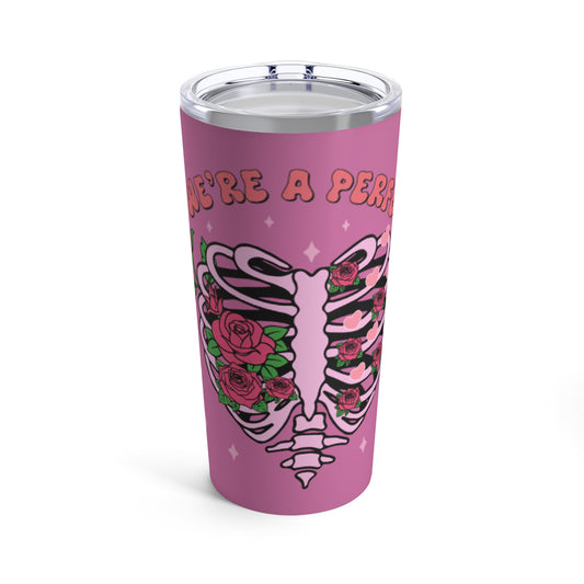 Valentine's - Stainless Steel Tumbler 20oz - We're A Perfect Match