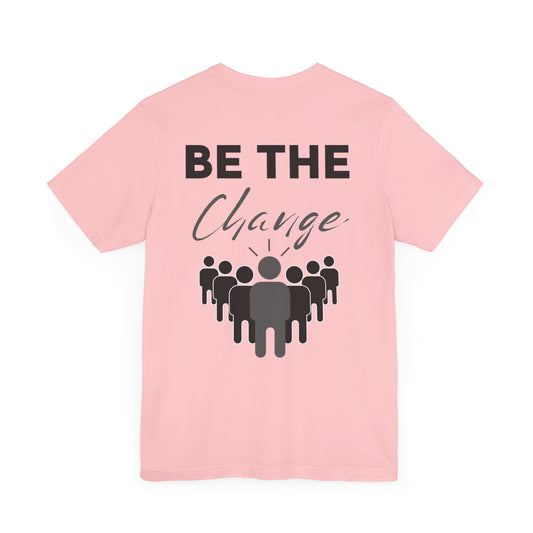 Unisex Short Sleeve Tee - Be The Change - Lighter