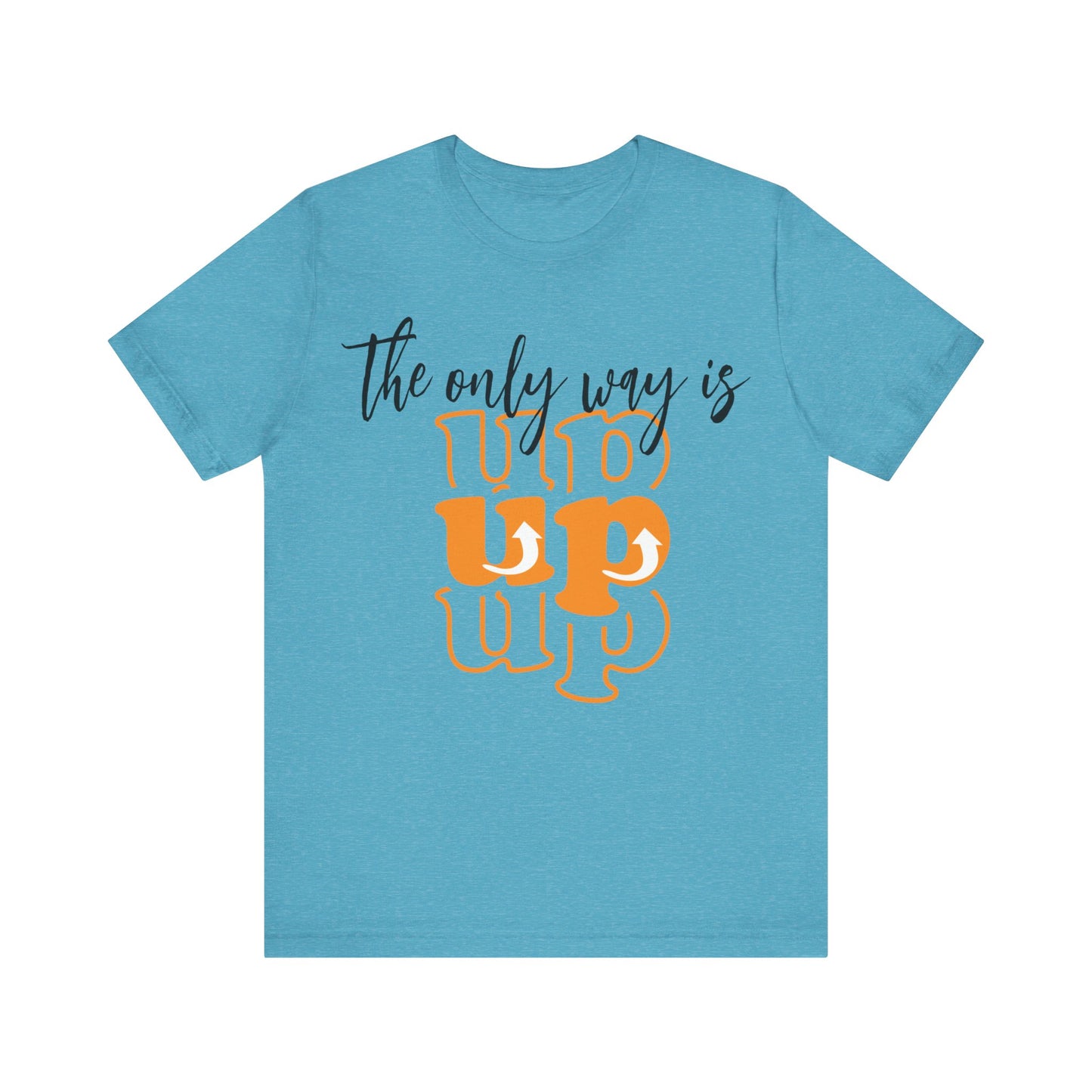 Unisex Jersey Short Sleeve Tee - The Only way Is Up - inspirational shirt - motivational shirt