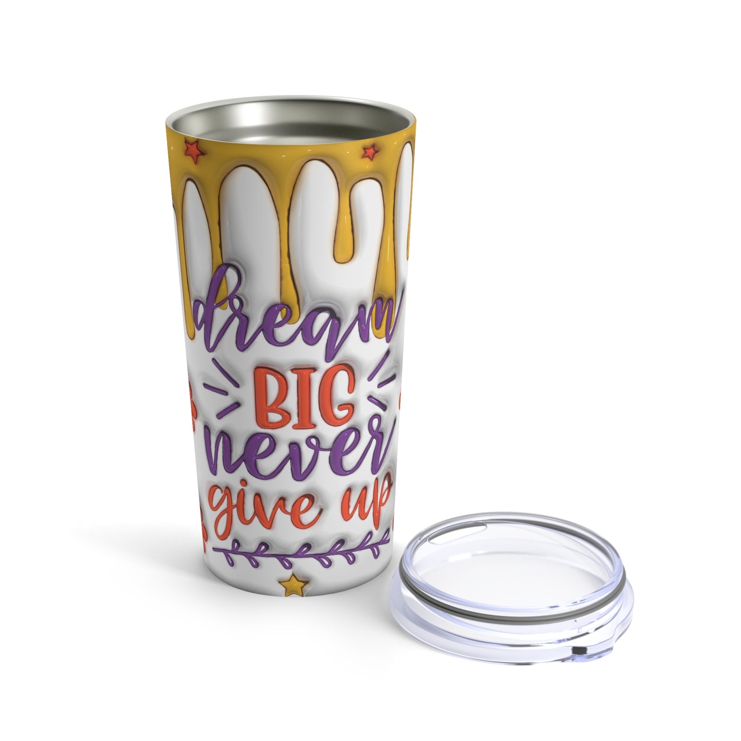 Stainless Steel Tumbler 20oz - DREAM BIG NEVER GIVE UP -