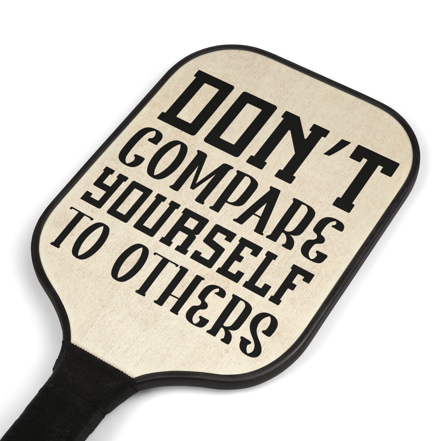 Pickleball Kit - Don't Compare Yourself To Others