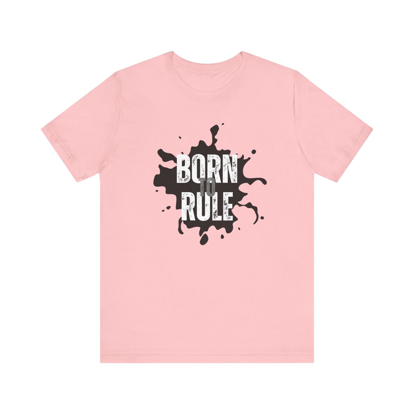 Unisex Jersey Short Sleeve Tee - Born To Rule - motivational shirt