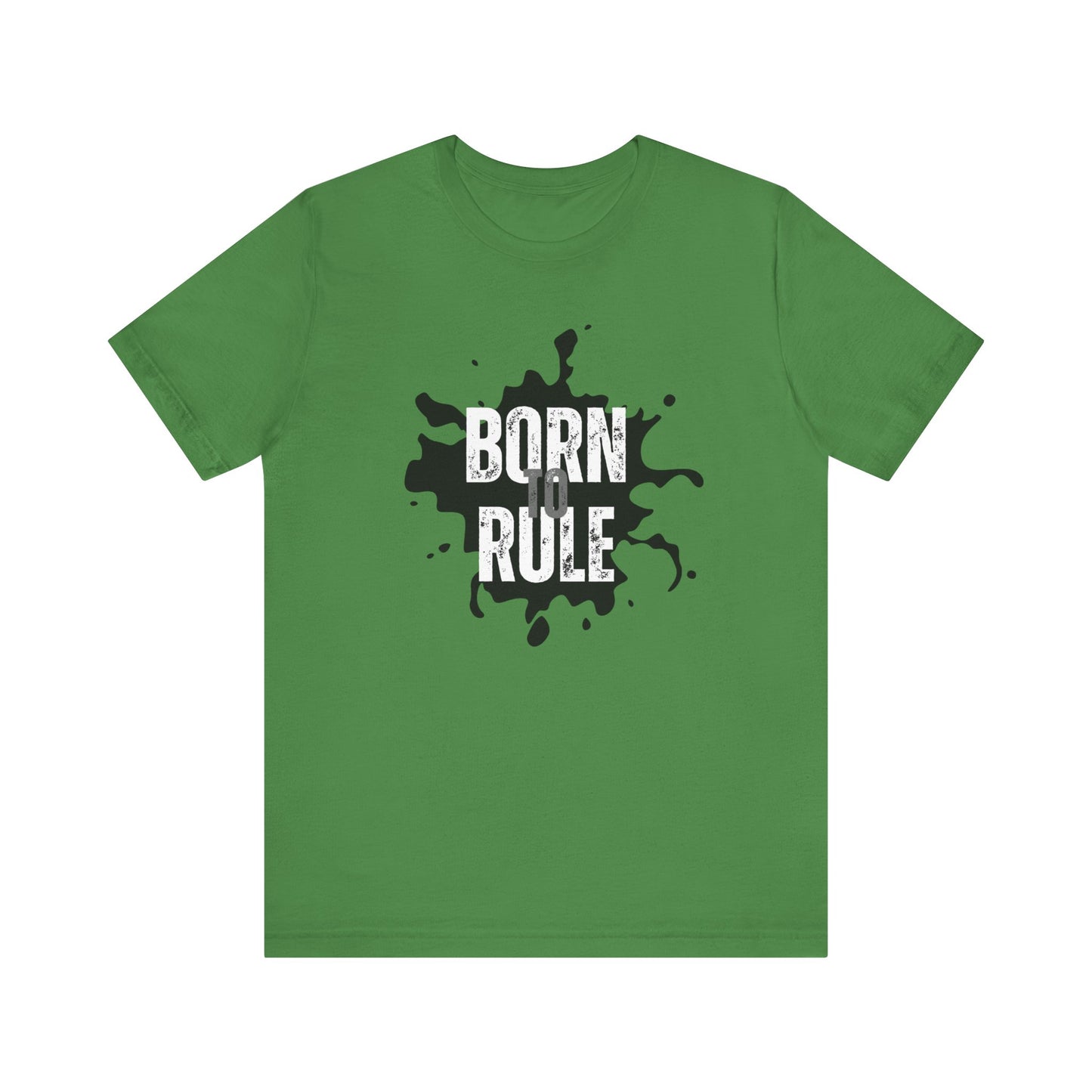 Unisex Jersey Short Sleeve Tee - Born To Rule - motivational shirt