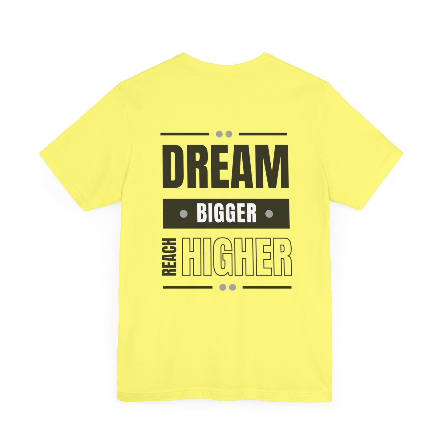 Unisex Short Sleeve Tee - Dream Bigger Reach Higher