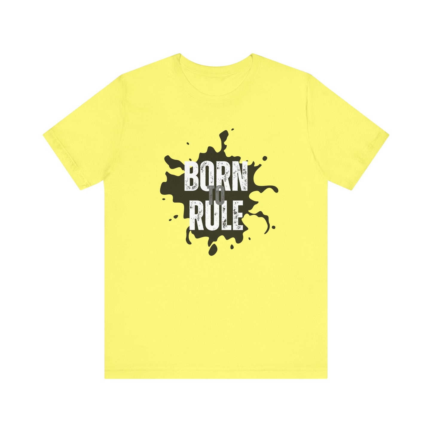 Unisex Jersey Short Sleeve Tee - Born To Rule - motivational shirt