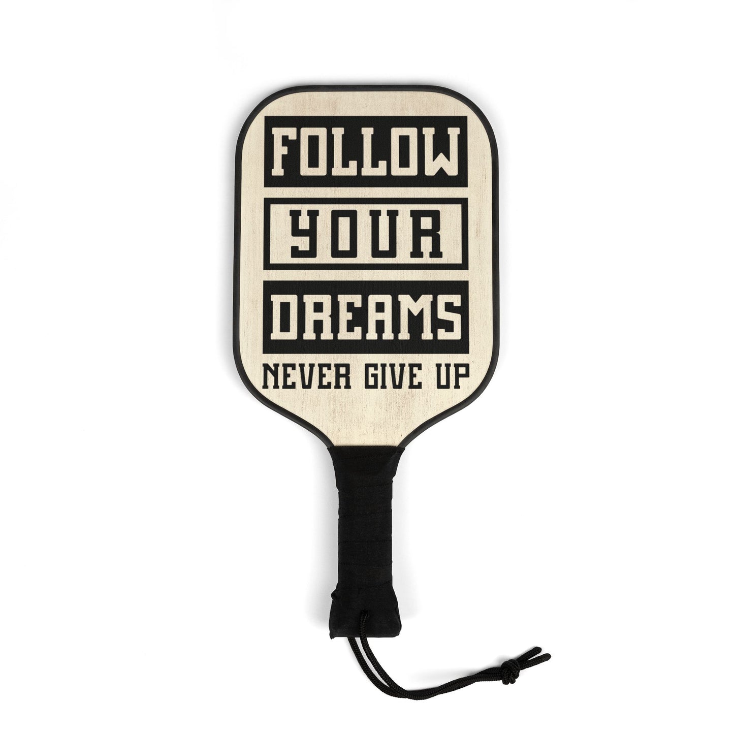 Pickleball Kit - Follow Your Dreams Never Give Up