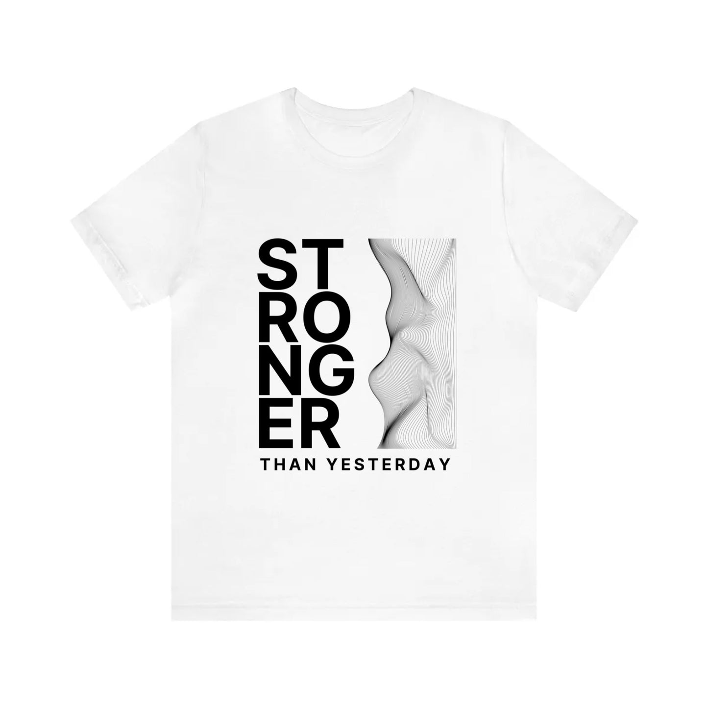 Unisex Jersey Short Sleeve Tee - STRONGER THAN YESTERDAY -