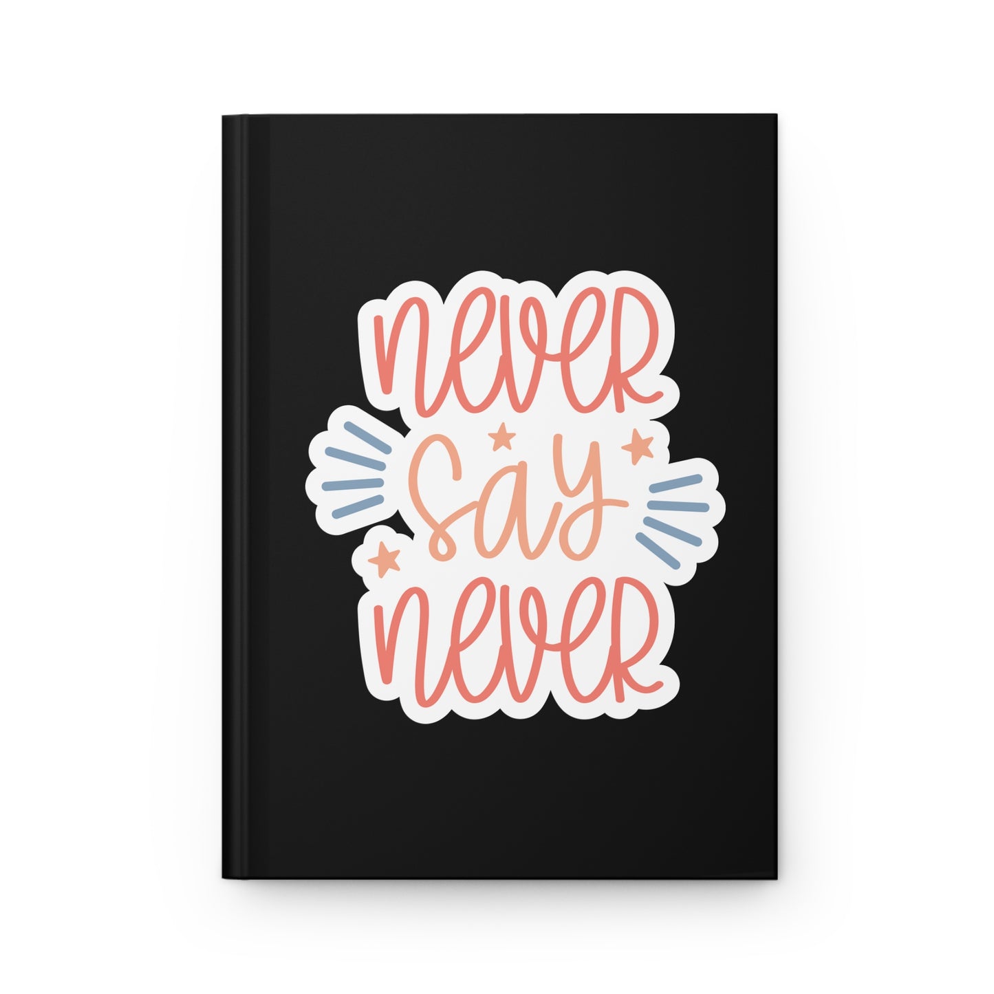 Hardcover Journal Matte - Never Say Never - Black