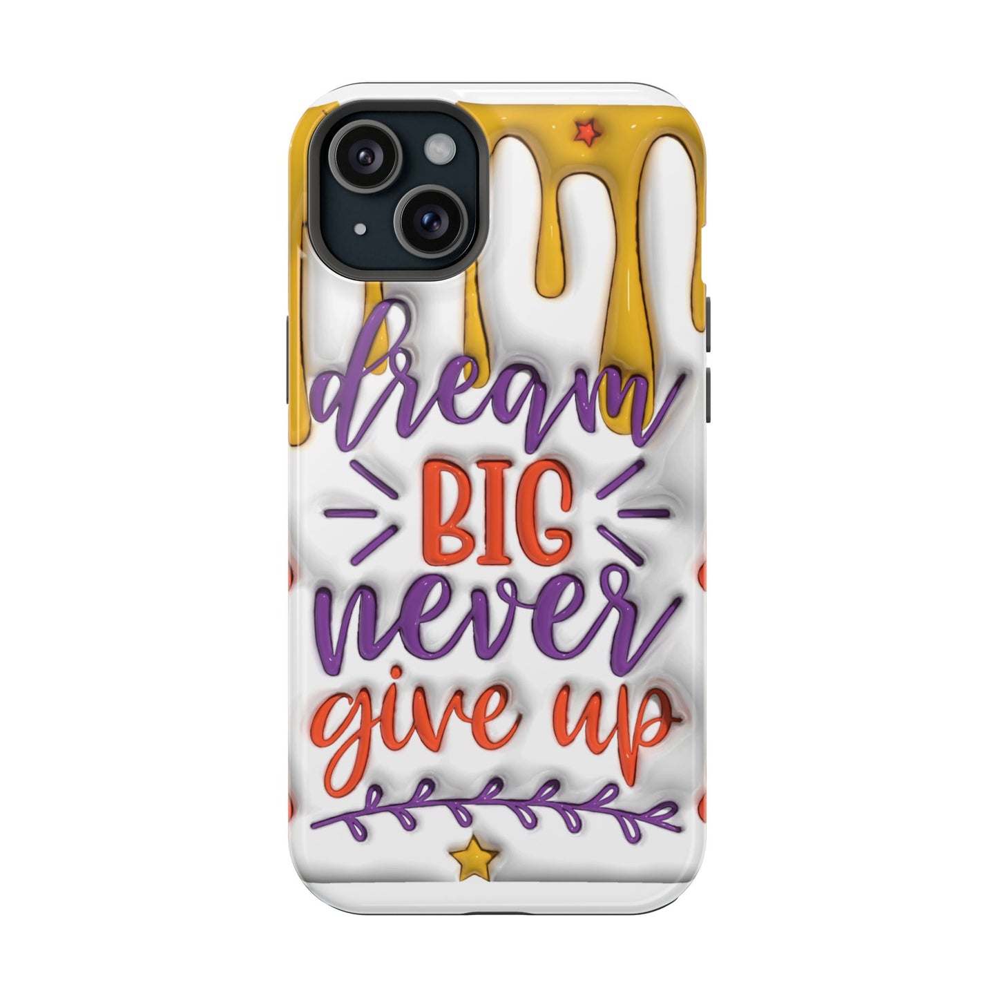 Magnetic Tough Cases - Dream Big Never Give Up