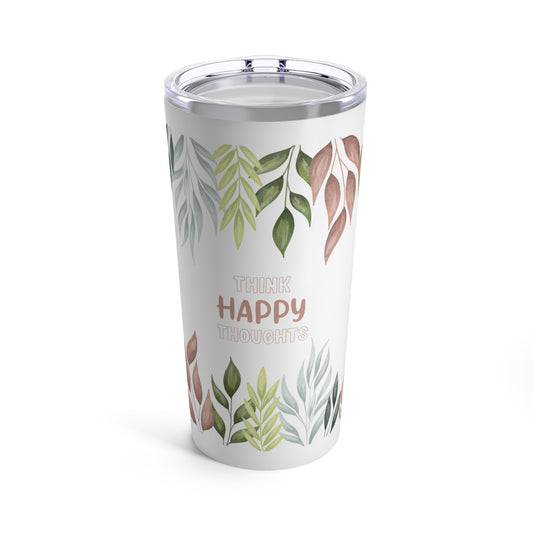 Stainless Steel Tumbler 20oz - THINK HAPPY THOUGHTS -