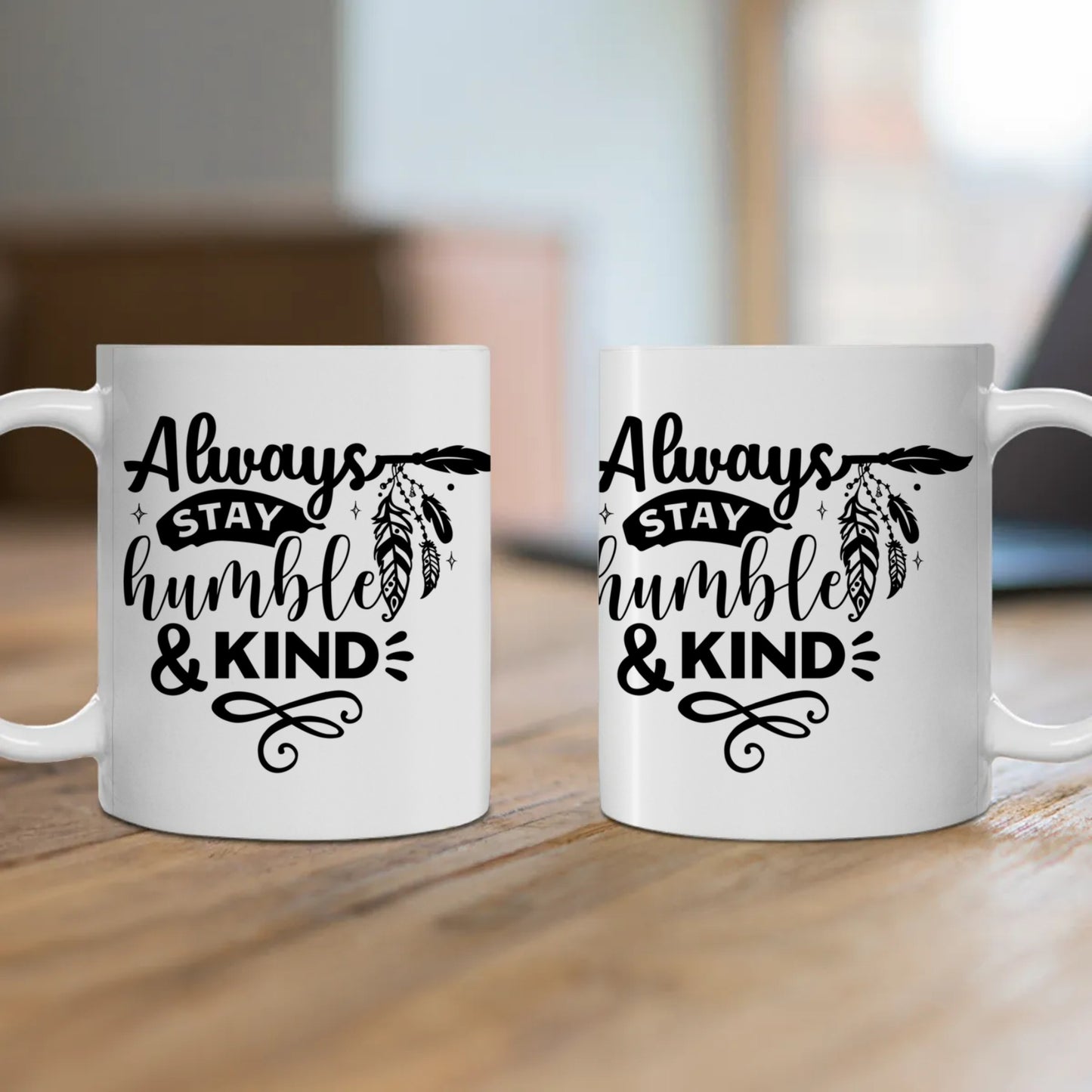 Ceramic Mug, (11oz, 15oz) - ALWAYS STAY HUMBLE & KIND -