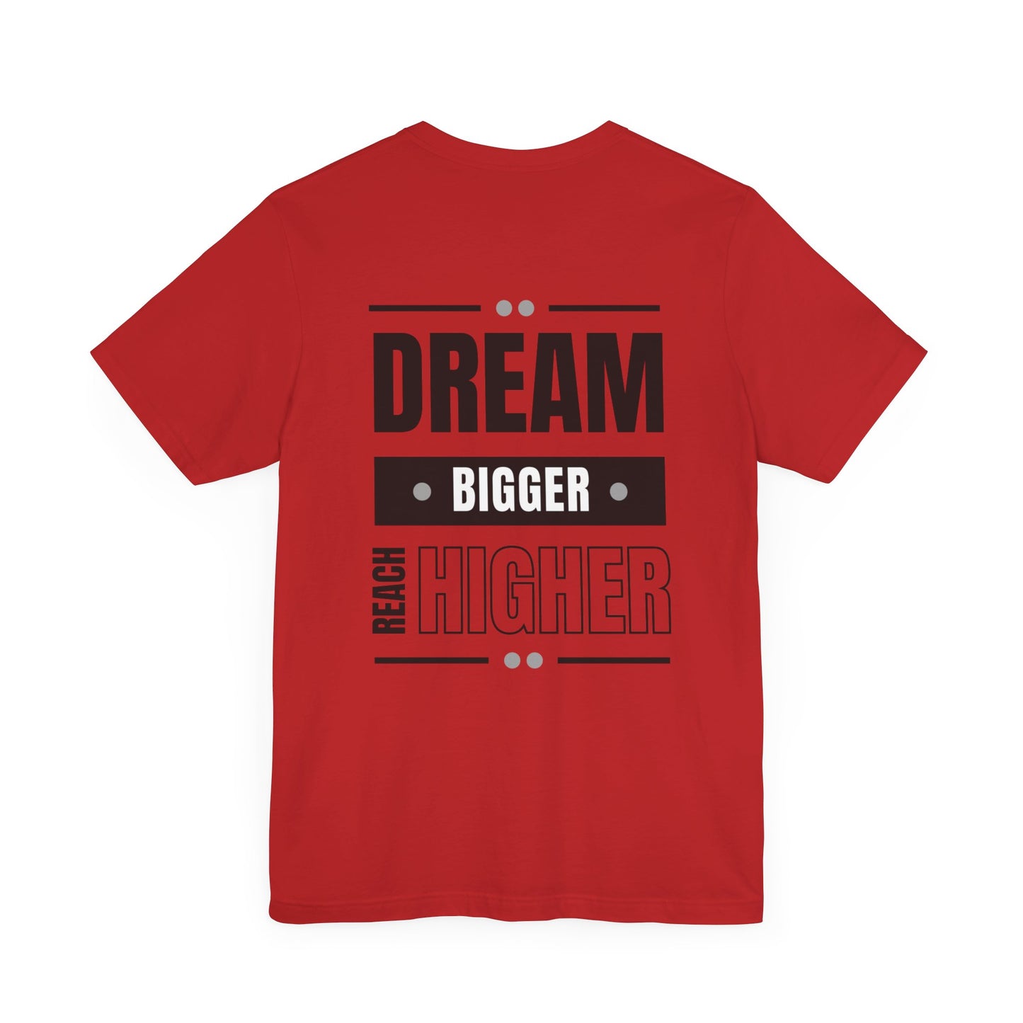 Unisex Short Sleeve Tee - Dream Bigger Reach Higher