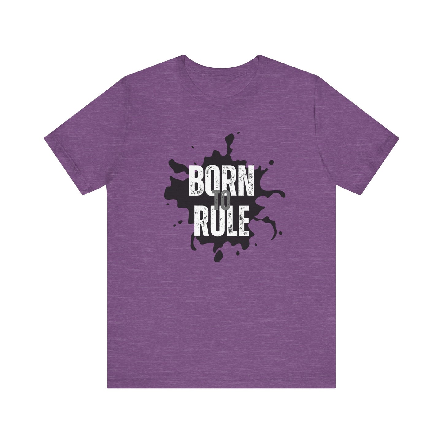 Unisex Jersey Short Sleeve Tee - Born To Rule - motivational shirt