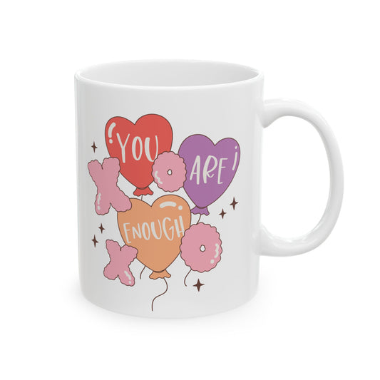 Valentine's - Ceramic Mug, (11oz, 15oz) - You Are Enough