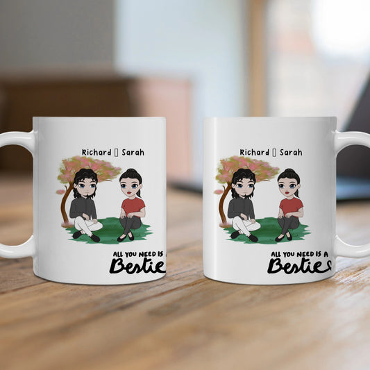 Customized Ceramic Mug, (11oz, 15oz) - All You Need Is A Bestie