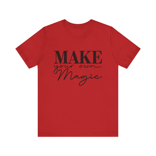 Unisex Jersey Short Sleeve Tee - Make your own magic - inspirational shirt - motivational shirt