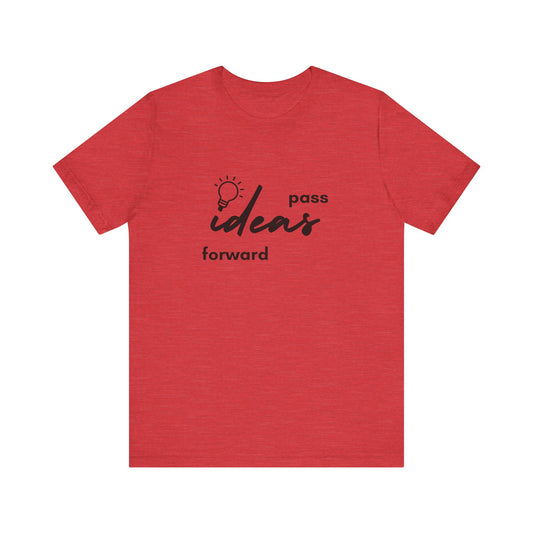 Unisex Jersey Short Sleeve Tee - PASS IDEAS FORWARD