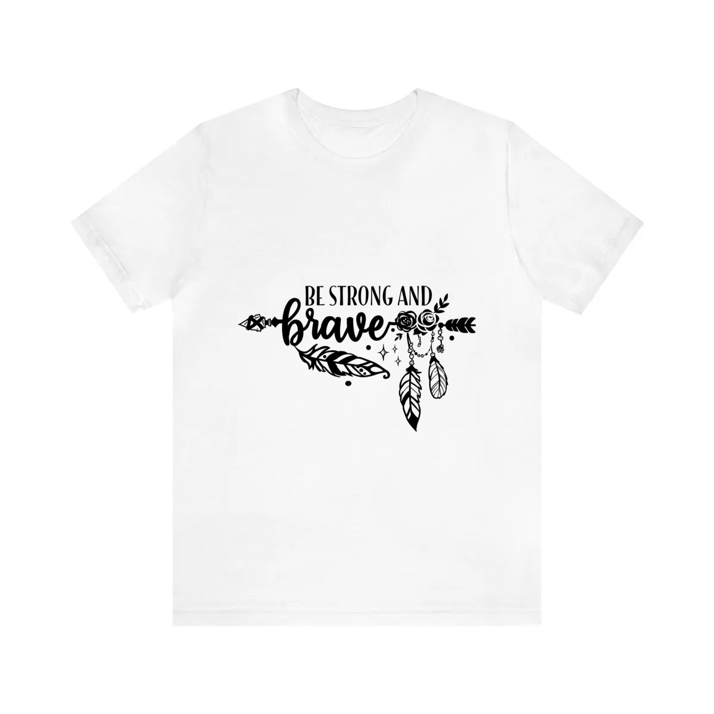 Unisex Jersey Short Sleeve Tee - BE STRONG AND BRAVE -