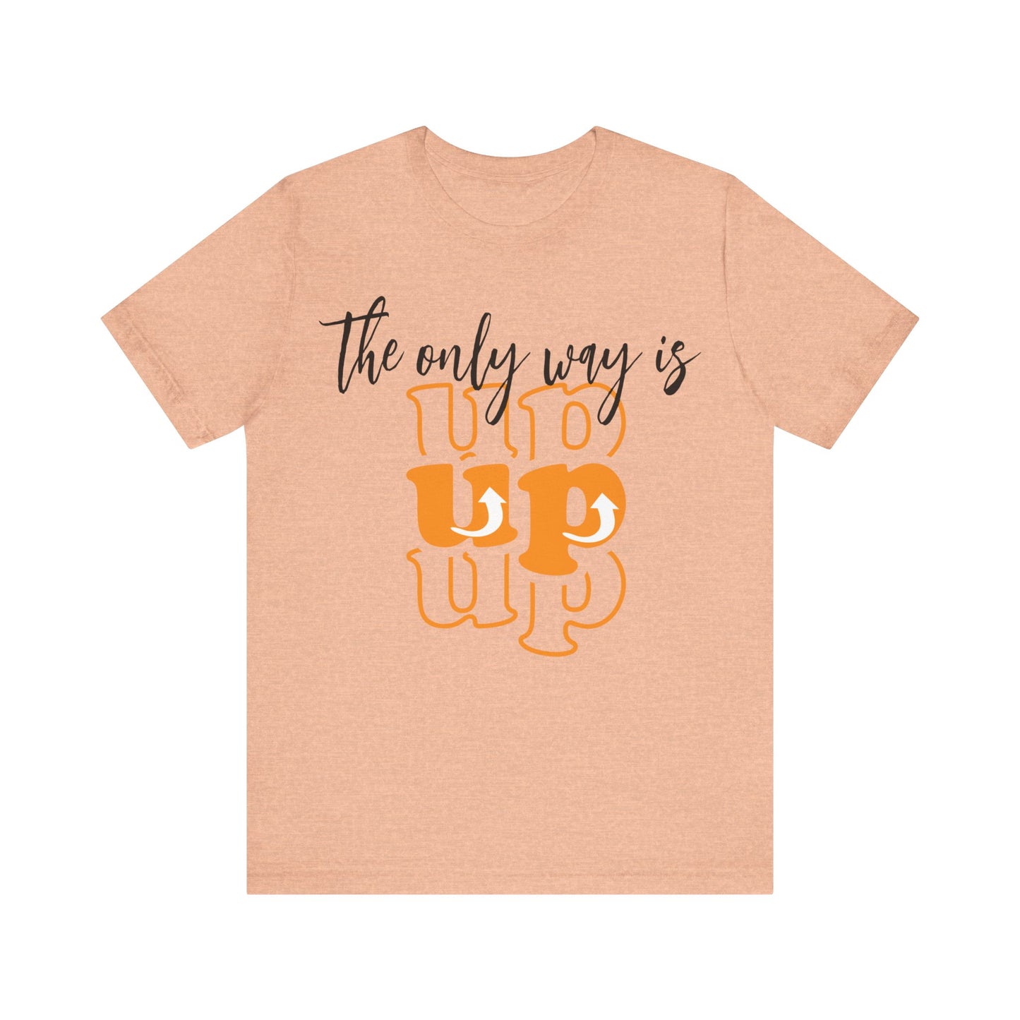 Unisex Jersey Short Sleeve Tee - The Only way Is Up - inspirational shirt - motivational shirt