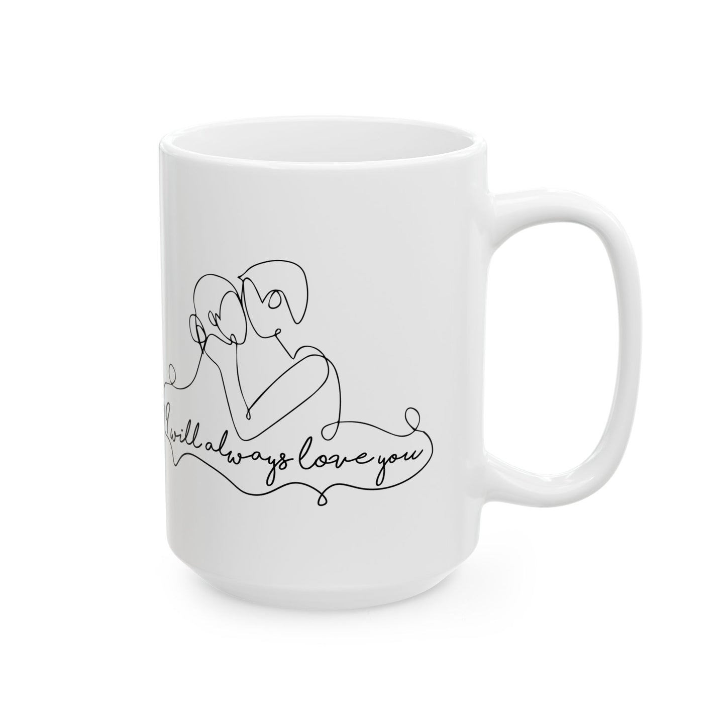 Valentine's - Ceramic Mug, (11oz, 15oz) -  I Will Always Love You