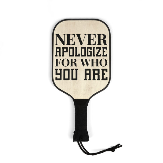 Pickleball Kit - Never Apologize For Who You Are