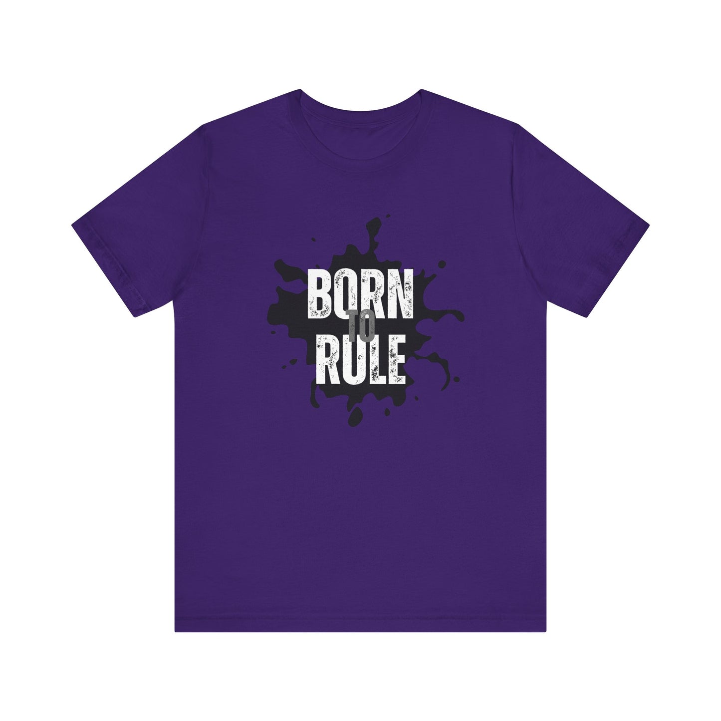 Unisex Jersey Short Sleeve Tee - Born To Rule - motivational shirt