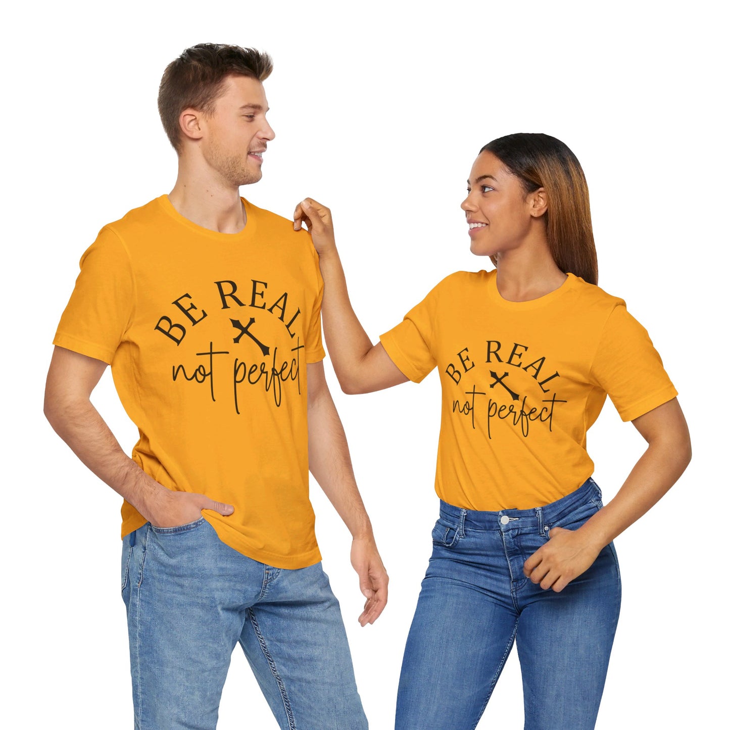 Unisex Jersey Short Sleeve Tee - Be real not perfect - inspirational shirt - motivational shirt