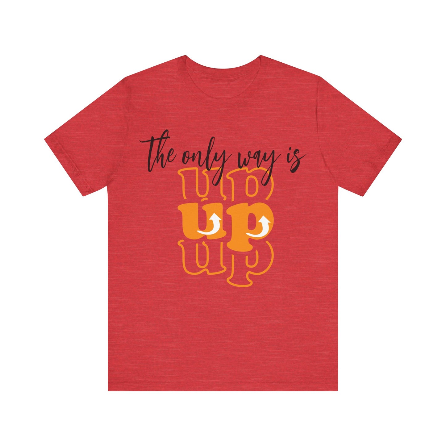 Unisex Jersey Short Sleeve Tee - The Only way Is Up - inspirational shirt - motivational shirt