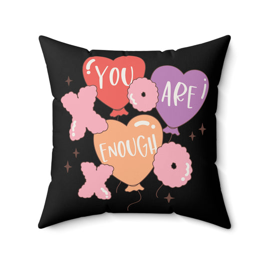 Valentine's - Spun Polyester Square Pillow - You Are Enough