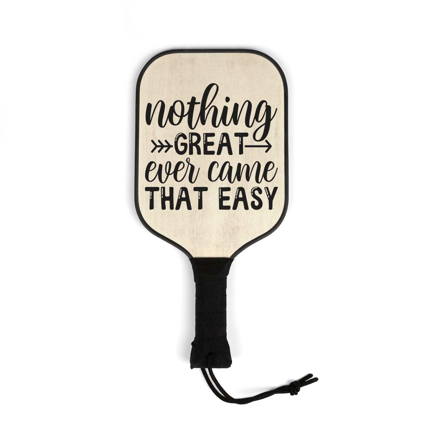 Pickleball Kit - Nothing Great Ever Came That Easy