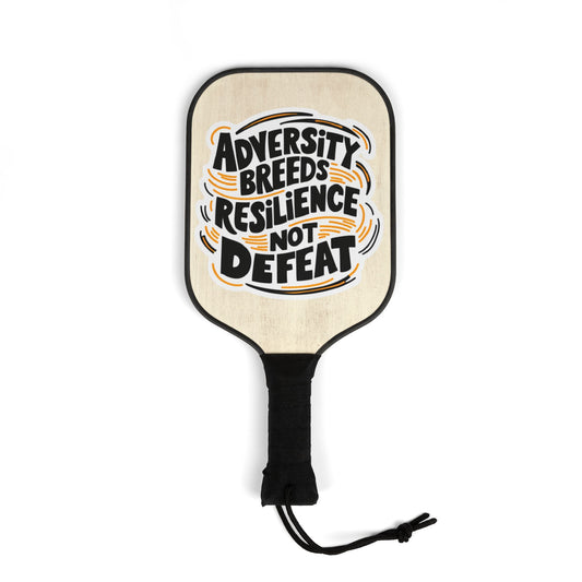 Pickleball Kit - Adversity Breeds Resilience Not Defeat