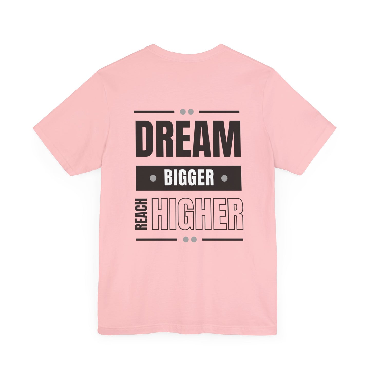 Unisex Short Sleeve Tee - Dream Bigger Reach Higher