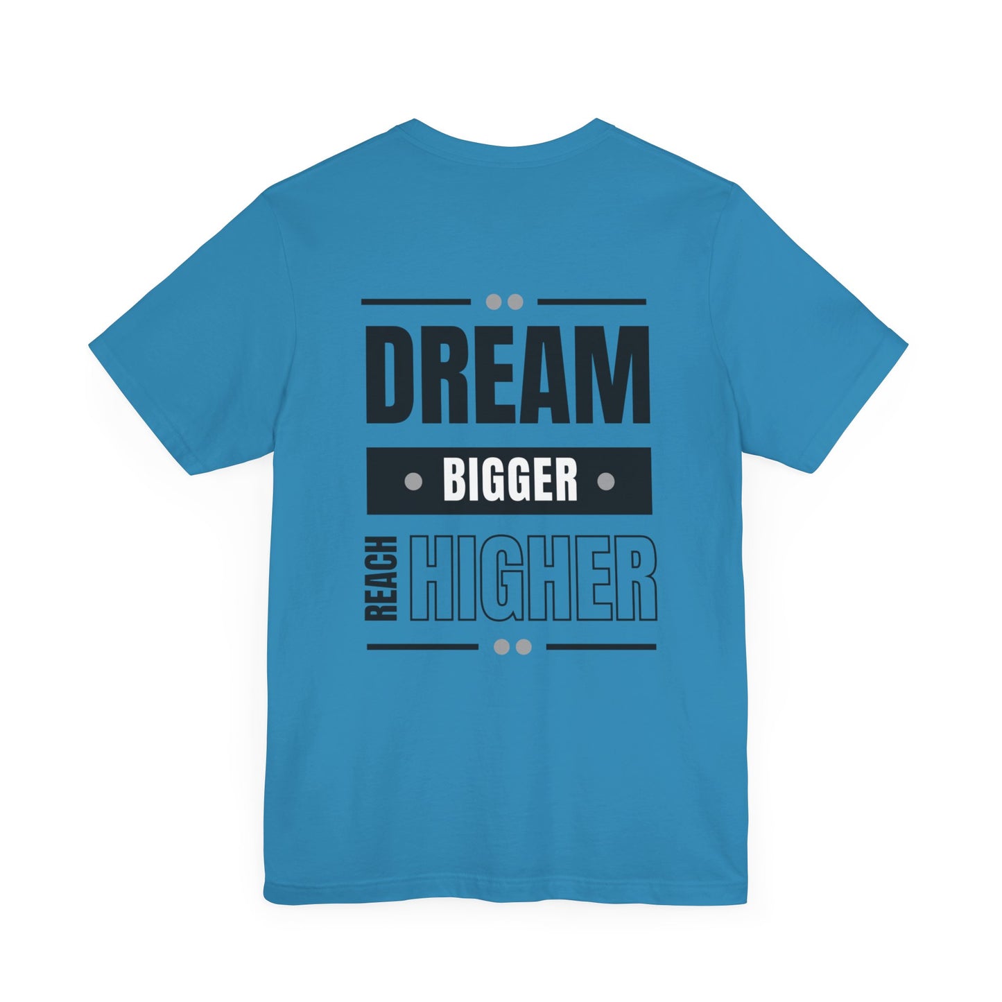 Unisex Short Sleeve Tee - Dream Bigger Reach Higher