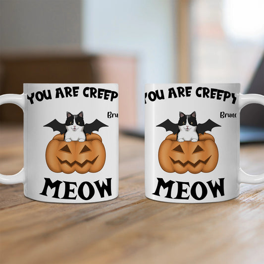 Customized Ceramic Mug, (11oz, 15oz) - You Are Creepy Meow